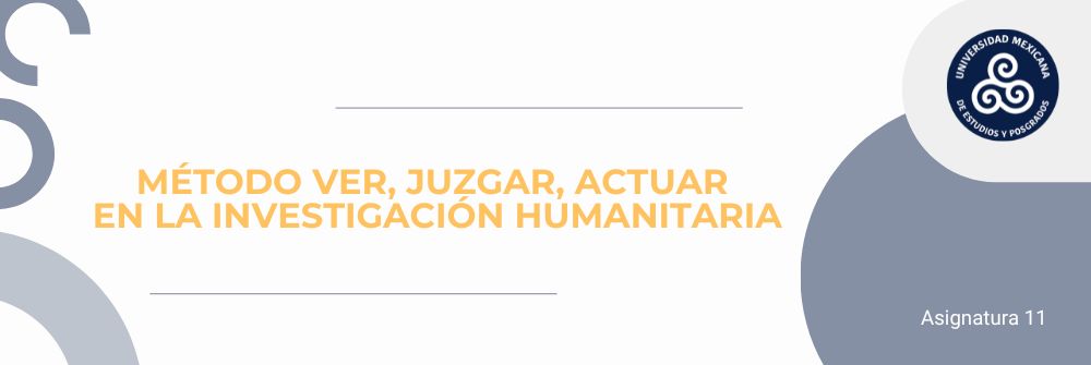 MÉTODO VER, JUZGAR, ACTUAR EN LA INVESTIGACIÓN HUMANITARIA