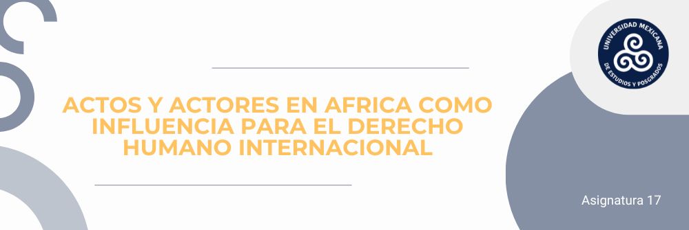 ACTOS Y ACTORES EN AFRICA COMO INFLUENCIA PARA EL DERECHO HUMANO INTERNACIONAL