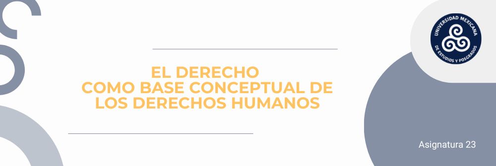 EL DERECHO COMO BASE CONCEPTUAL DE LOS DERECHOS HUMANOS