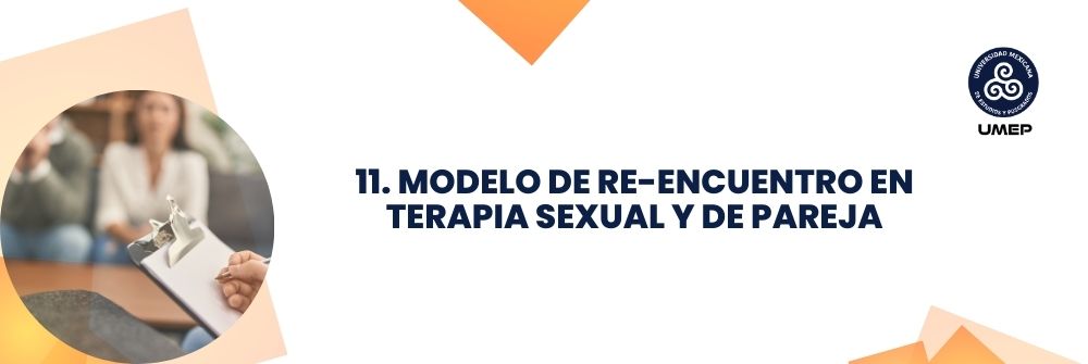 11. MODELO DE RE-ENCUENTRO EN TERAPIA SEXUAL Y DE PAREJA