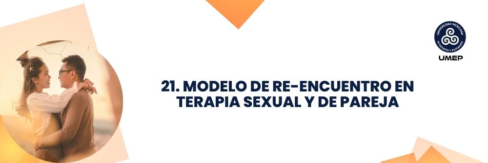 21. MODELO DE RE-ENCUENTRO EN TERAPIA SEXUAL Y DE PAREJA