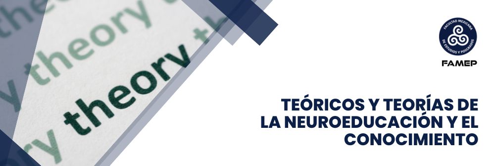 05_TEÓRICOS Y TEORÍAS DE LA NEUROEDUCACIÓN Y EL CONOCIMIENTO 