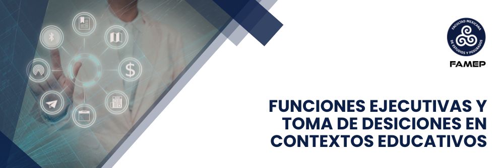15_FUNCIONES EJECUTIVAS Y TOMA DE DECISIONES EN CONTEXTOS EDUCATIVOS